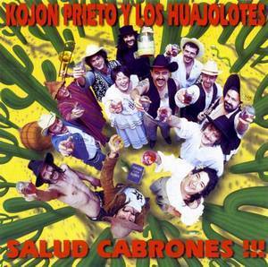 Kojón Prieto y los
        Huajolotes - ¡Salud cabrones! (Gor Discos, 1995)