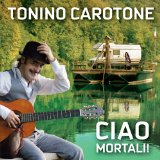 Tonino Carotone -
        Ciao Mortali!